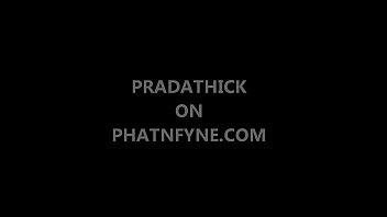 Phatnfyne Com Pradathick Too Phat And Sexy