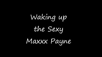 Waking Up Maxxx Payne